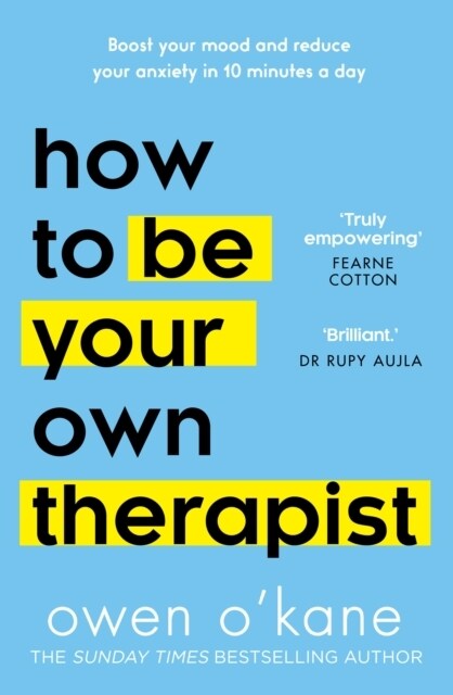  How to Be Your Own Therapist : Boost Your Mood and Reduce Your Anxiety in 10 Minutes a Day (Paperback)
