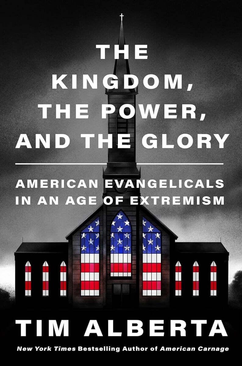  The Kingdom, the Power, and the Glory: American Evangelicals in an Age of Extremism (Paperback)