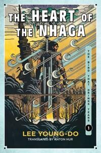  The Heart of the Nhaga: Book One of the Bird That Drinks Tears (Hardcover)