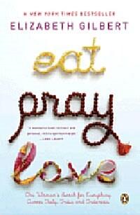 Eat Pray Love: One Womans Search for Everything Across Italy, India and Indonesia (Paperback) - 10주년 기념 에디션