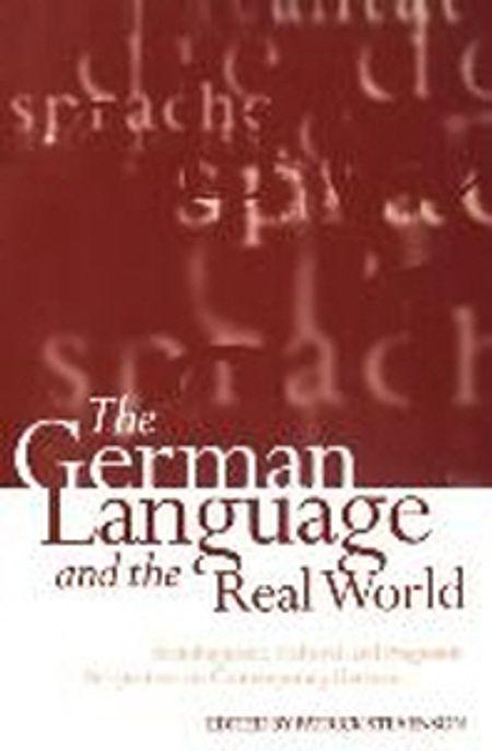  The German Language and the Real World : Sociolinguistic, Cultural, and Pragmatic Perspectives on Contemporary German (Paperback)