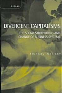  Divergent Capitalisms : The Social Structuring and Change of Business Systems (Hardcover)