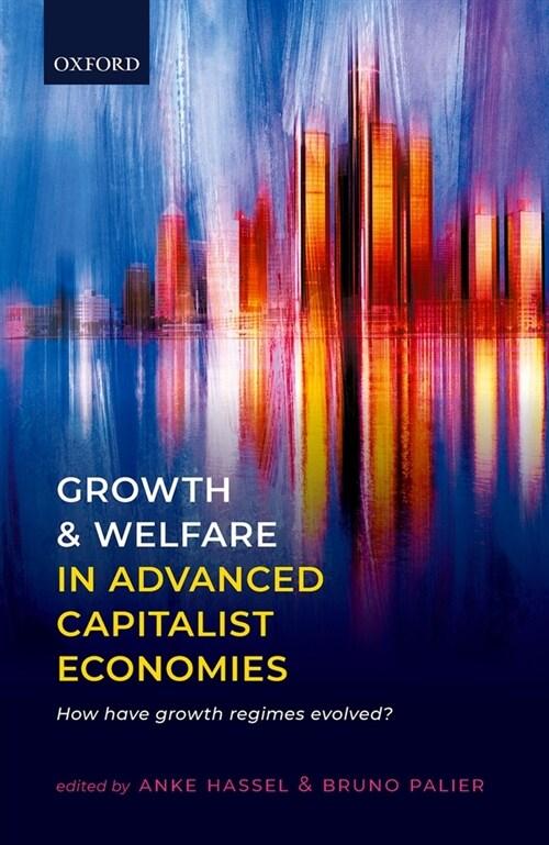  Growth and Welfare in Advanced Capitalist Economies : How Have Growth Regimes Evolved? (Hardcover)