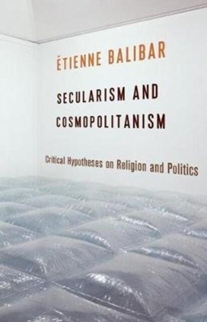  Secularism and Cosmopolitanism: Critical Hypotheses on Religion and Politics (Paperback)