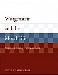  Wittgenstein and the Moral Life: Essays in Honor of Cora Diamond (Paperback)