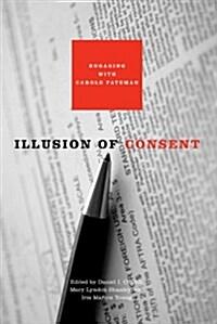  Illusion of Consent: Engaging with Carole Pateman (Paperback)