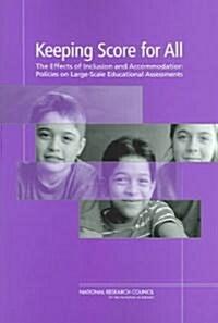  Keeping Score for All: The Effects of Inclusion and Accommodation Policies on Large-Scale Educational Assessments (Paperback)
