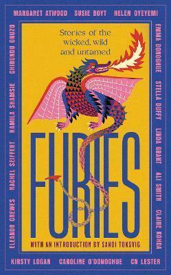  Furies : Stories of the wicked, wild and untamed - feminist tales from 15 bestselling, award-winning authors (Paperback)