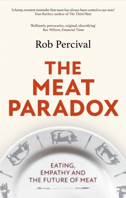  The Meat Paradox : 'Brilliantly provocative, original, electrifying' Bee Wilson, Financial Times (Paperback)
