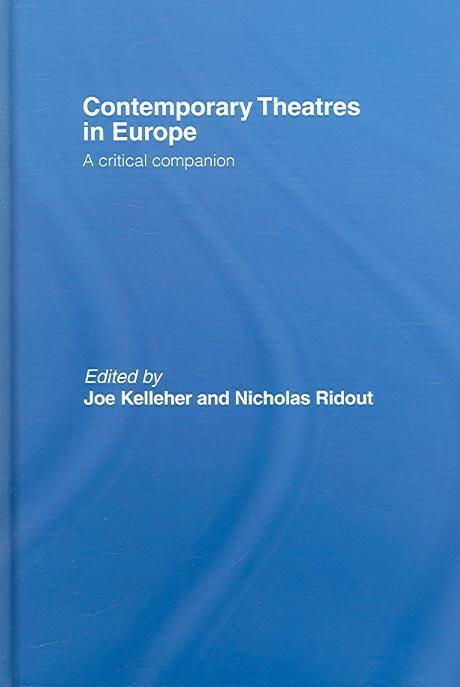  Contemporary Theatres in Europe : A Critical Companion (Hardcover)