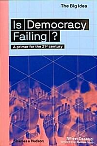  Is Democracy Failing? : A primer for the 21st century (Paperback)
