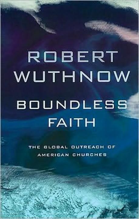  Boundless Faith: The Global Outreach of American Churches (Paperback)