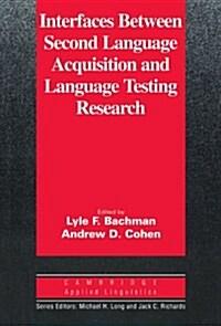  Interfaces between Second Language Acquisition and Language Testing Research (Paperback)