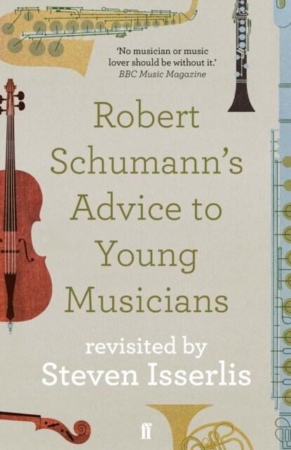  Robert Schumann's Advice to Young Musicians : Revisited by Steven Isserlis (Paperback, Main)