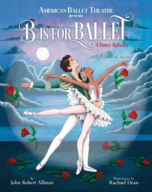  B Is for Ballet: A Dance Alphabet (American Ballet Theatre) (Hardcover)