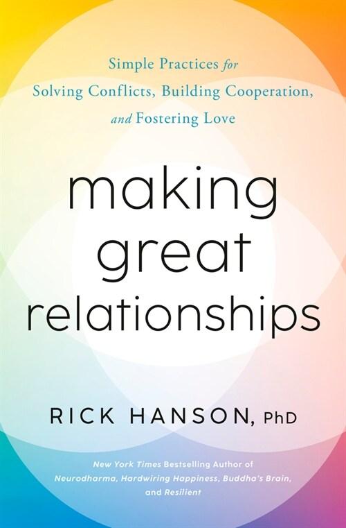 Making Great Relationships: Simple Practices for Solving Conflicts, Building Connection, and Fostering Love (Hardcover)