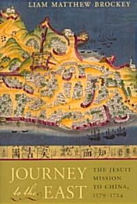  Journey to the East: The Jesuit Mission to China, 1579-1724 (Paperback)