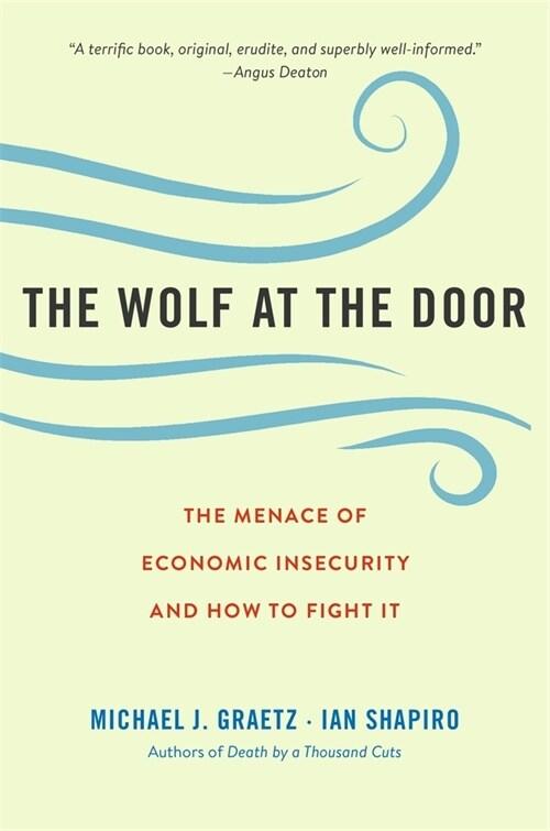  The Wolf at the Door: The Menace of Economic Insecurity and How to Fight It (Paperback)