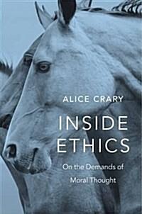  Inside Ethics: On the Demands of Moral Thought (Hardcover)