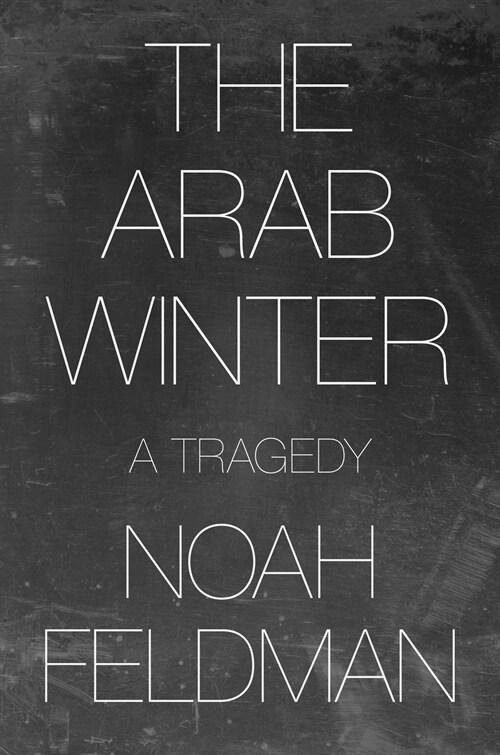  The Arab Winter: A Tragedy (Paperback)