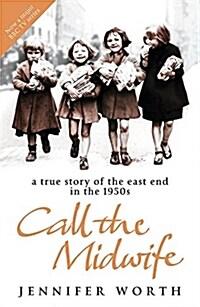  Call the Midwife : A True Story of the East End in the 1950s (Paperback)