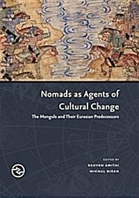  Nomads as Agents of Cultural Change: The Mongols and Their Eurasian Predecessors (Paperback)