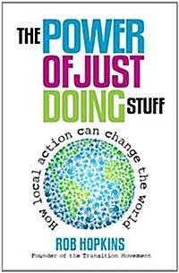  The Power of Just Doing Stuff : How Local Action Can Change the World (Paperback)
