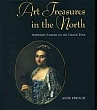  Art Treasures in the North : Northern Families on the Grand Tour (Paperback)