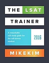  The LSAT Trainer: A Remarkable Self-Study Guide for the Self-Driven Student (Paperback)