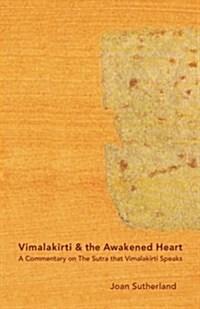  Vimalakirti & the Awakened Heart: A Commentary on the Sutra That Vimalakirti Speaks (Paperback)