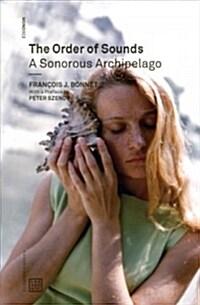 The Order of Sounds : A Sonorous Archipelago (Paperback)