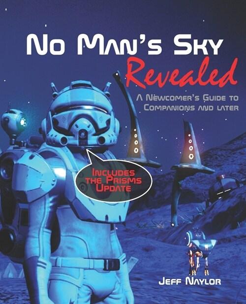  No Man's Sky Revealed : A Newcomer's Guide to Companions and Later (Paperback)