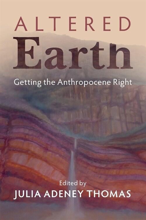  Altered Earth : Getting the Anthropocene Right (Paperback, New ed)