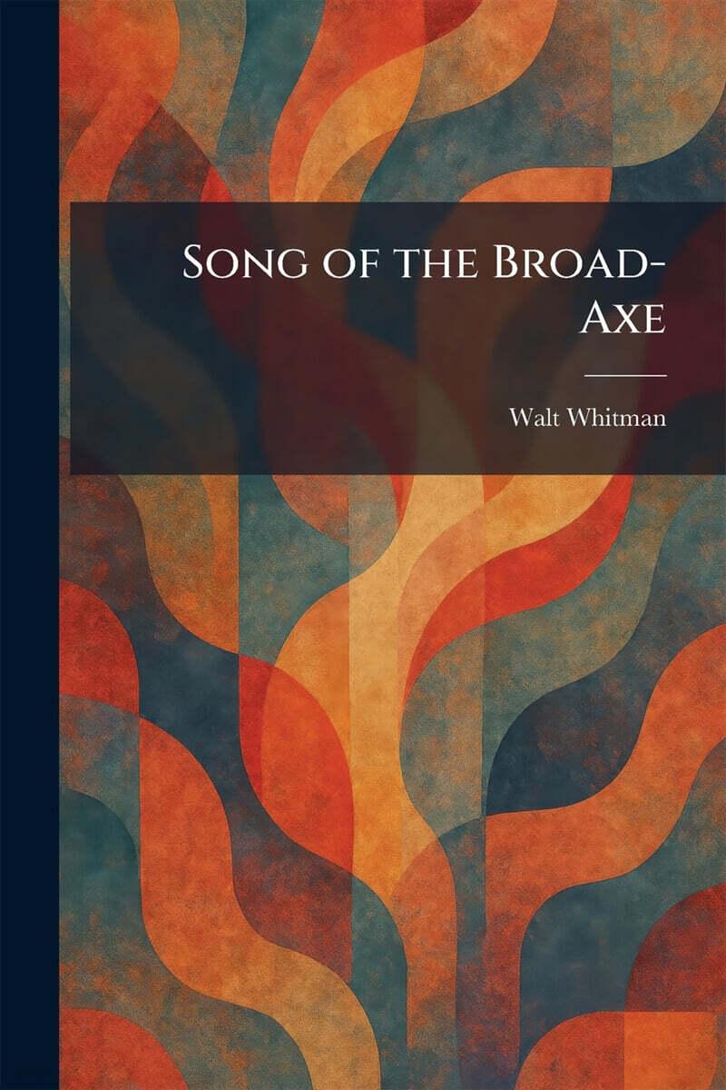  Song of the Broad-Axe (Paperback)