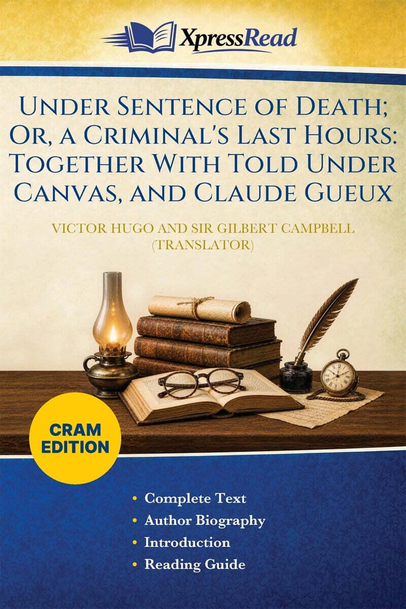  Under Sentence of Death; Or, a Criminal's Last Hours: Together With Told Under Canvas, and Claude Gueux (Cram Edition) (Paperback)