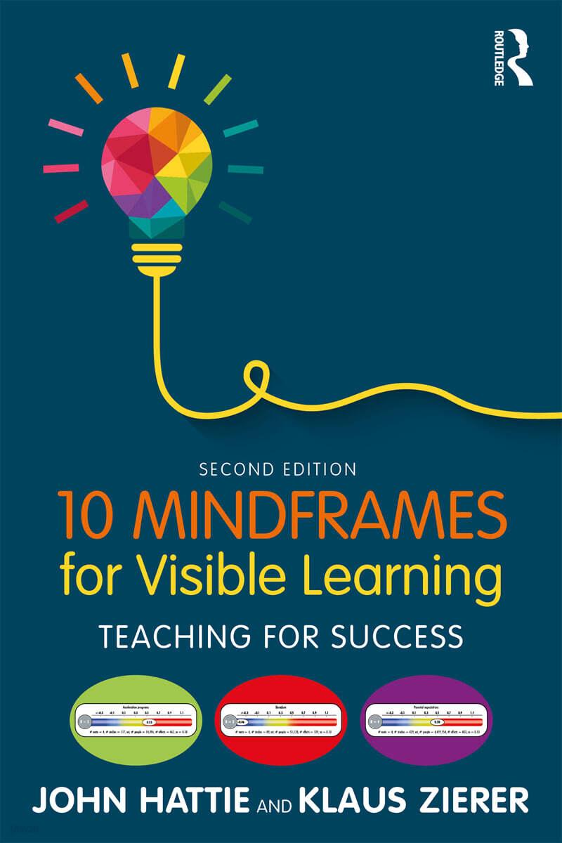  10 Mindframes for Visible Learning : Teaching for Success (Paperback, 2 ed)