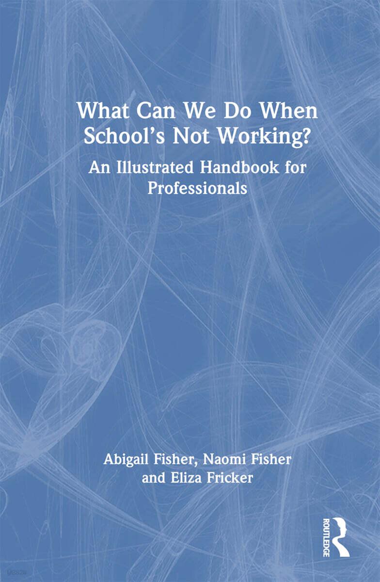  What Can We Do When School’s Not Working? : An Illustrated Handbook for Professionals (Hardcover)