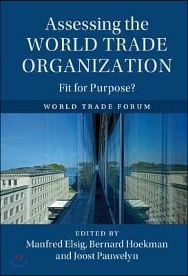  Assessing the World Trade Organization : Fit for Purpose? (Hardcover)