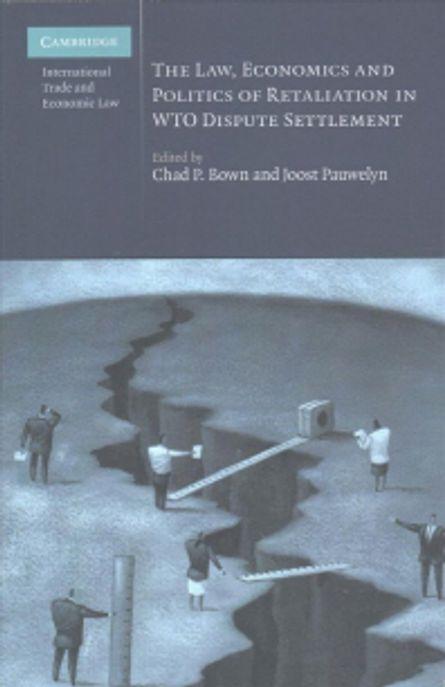  The Law, Economics and Politics of Retaliation in WTO Dispute Settlement (Paperback)