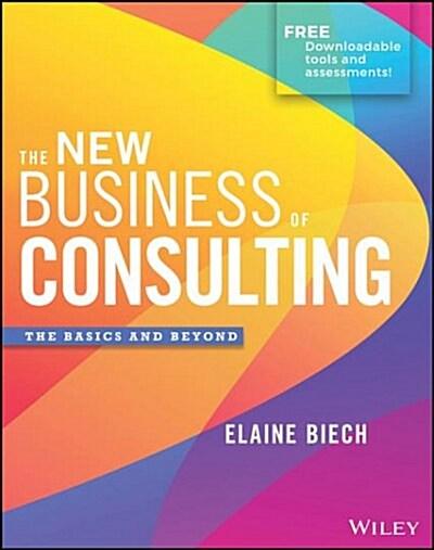  The New Business of Consulting: The Basics and Beyond (Hardcover)