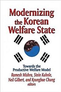  Modernizing the Korean Welfare State : Towards the Productive Welfare Model (Paperback)