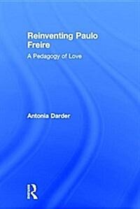  Reinventing Paulo Freire : A Pedagogy of Love (Hardcover)