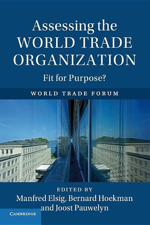  Assessing the World Trade Organization : Fit for Purpose? (Paperback)