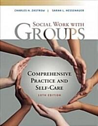  Empowerment Series: Social Work with Groups: Comprehensive Practice and Self-Care (Paperback, 10)