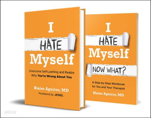  I Hate Myself: Overcome Self–Loathing and Realize Why You′re Wrong About You & I Hate Myself: Now What?: A Step–by–Step Workbook Bundle (Hardcover)