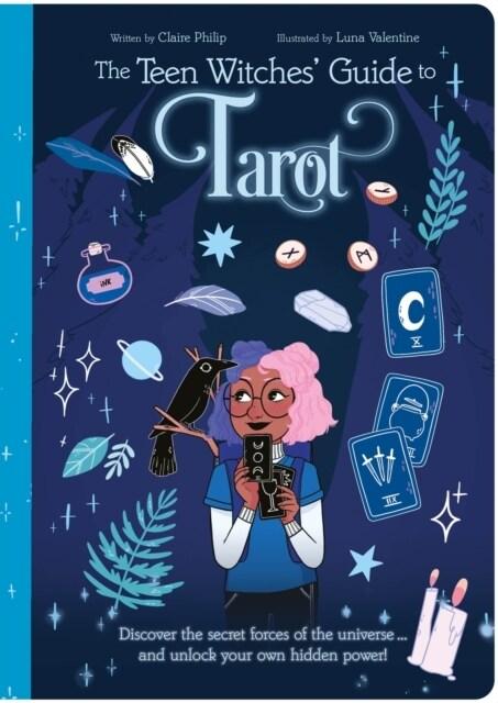  The Teen Witches' Guide to Tarot : Discover the Secret Forces of the Universe ... and Unlock Your Own Hidden Power! (Paperback)