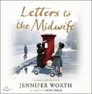  Letters to the Midwife : Correspondence with Jennifer Worth, the Author of Call the Midwife (CD-Audio)