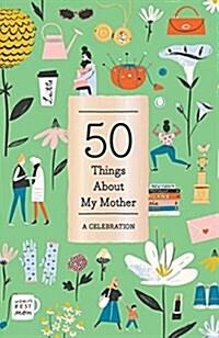 50 Things about My Mother (Fill-In Gift Book): A Celebration (Paperback)