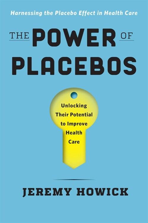  The Power of Placebos: How the Science of Placebos and Nocebos Can Improve Health Care (Hardcover)