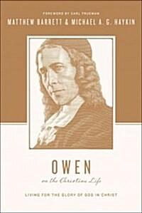  Owen on the Christian Life: Living for the Glory of God in Christ (Paperback)